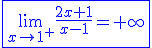 \blue \fbox{ \lim_{x\to 1^+} \frac{2x+1}{x-1} = +\infty }
